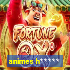 animes h*****